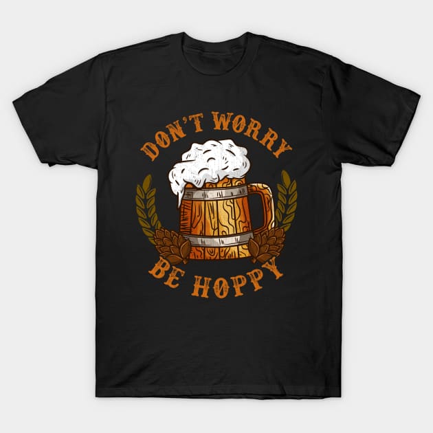 Don't worry be hoppy product for a Craft Beer brewing Lover T-Shirt by biNutz